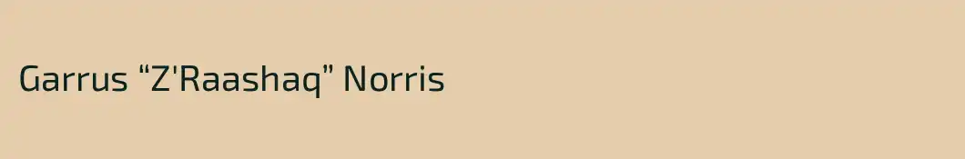 Garrus “Z'Raashaq” Norris